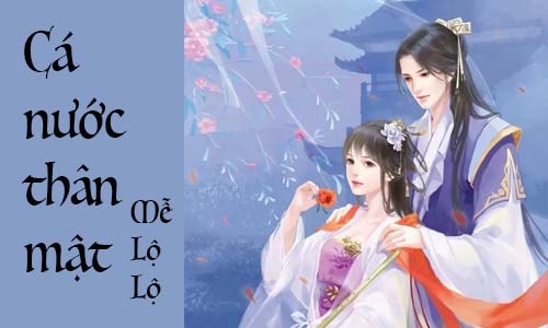 Review Cá nước thân mật – Ngôn tình 18 sắc nặng